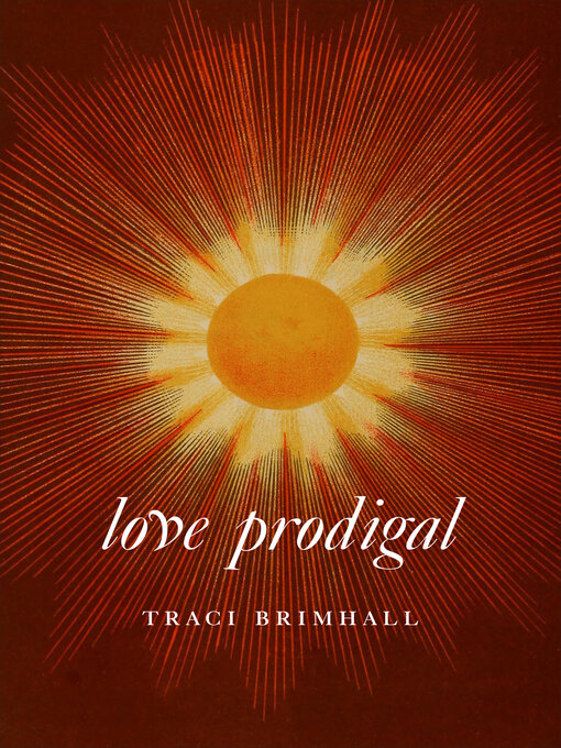 Title details for Love Prodigal by Traci Brimhall - Available